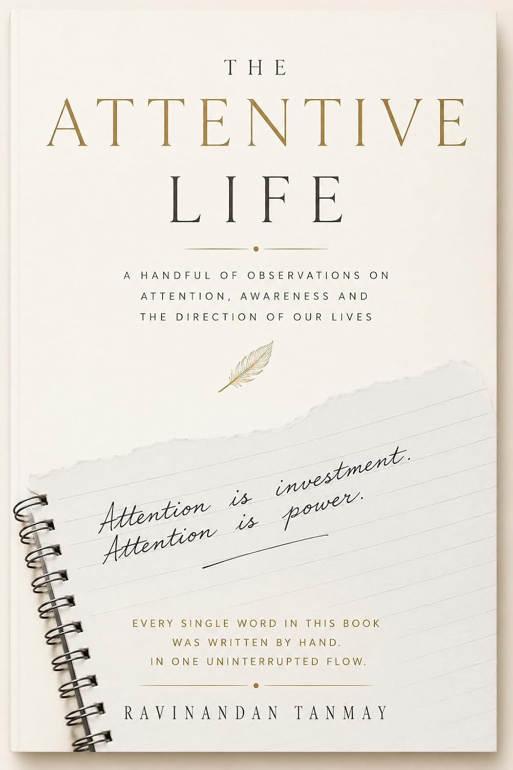 The Attentive Life (Consciousness, Self-Inquiry, Self-Help and Spirituality)