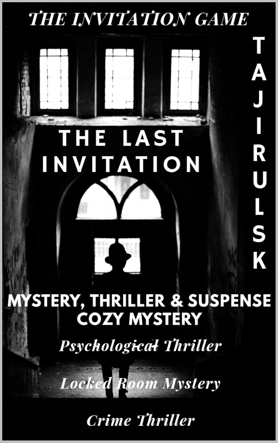 THE LAST INVITATION: Mystery, Thriller & Suspense → Mystery → Cozy Mystery | Psychological Thriller • Locked Room Mystery • Crime Thriller (THE INVITATION GAME – BY TAJIRUL SK Book 1)