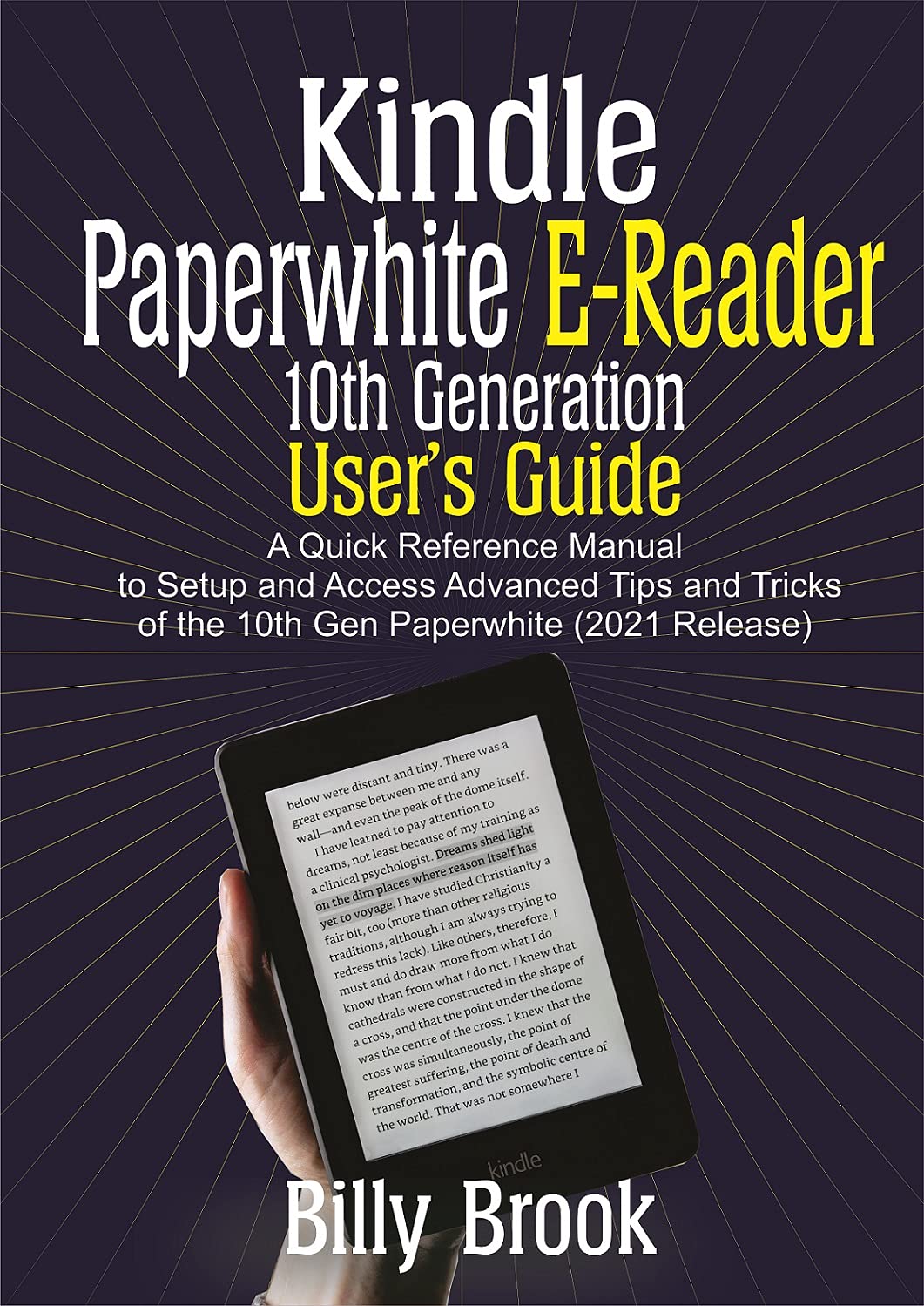 Kindle Paperwhite E-Reader 10th Generation User’s Guide : A Quick Reference Manual to Setup and Access Advanced Tips and Tricks of the 10th Gen Paperwhite (2021 Release)