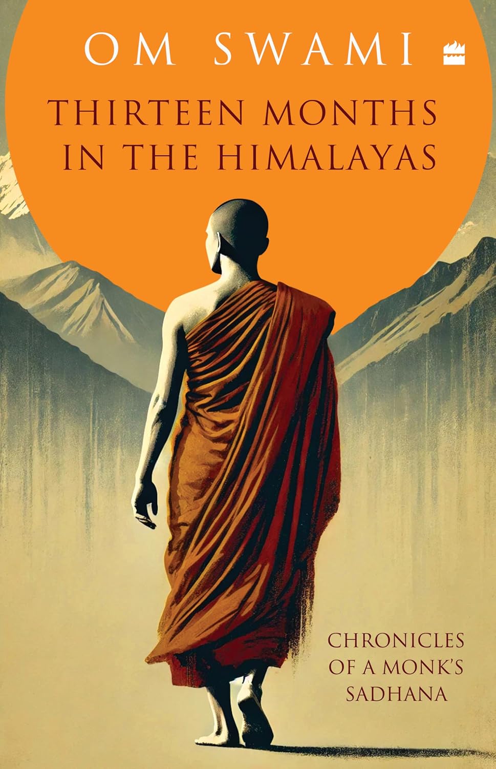 Thirteen Months In The Himalayas : Chronicles of a Monk’s Sadhana