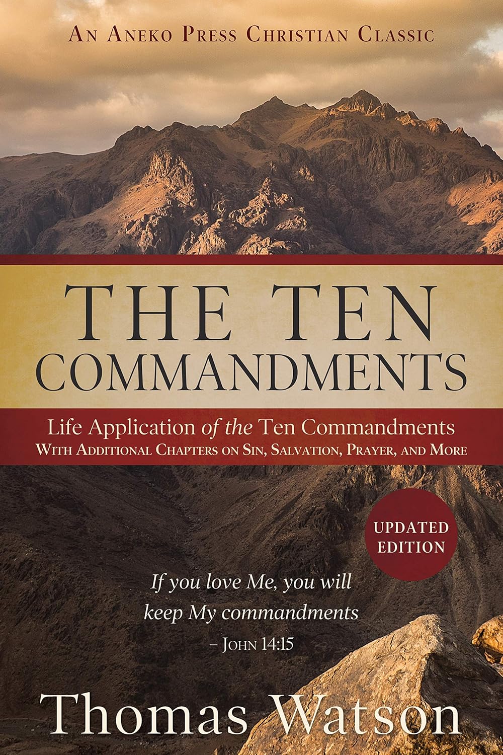 The Ten Commandments: Life Application of the Ten Commandments With Additional Chapters on Sin, Salvation, Prayer, and More