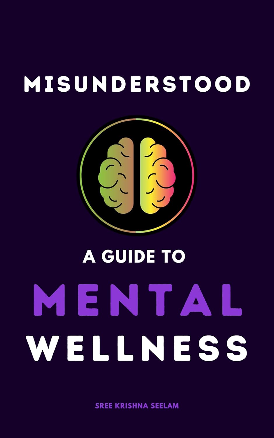 Misunderstood: A Guide To Mental Wellness: Insights to Help You Understand Yourself and those You Love (Books That Fight Back Series)