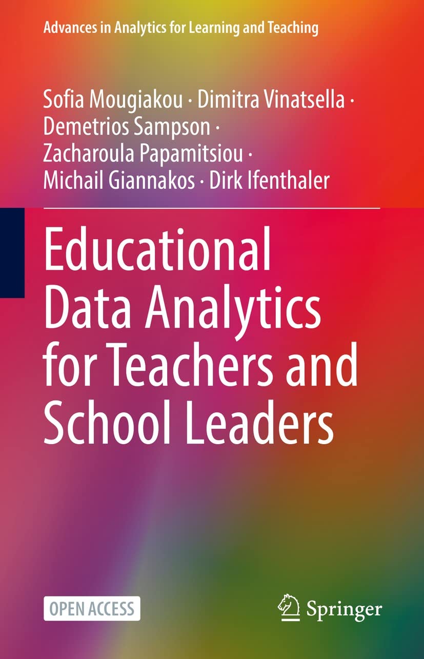 Educational Data Analytics for Teachers and School Leaders (Advances in Analytics for Learning and Teaching)