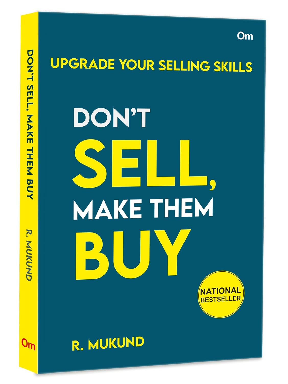 Don’t Sell Make them Buy : Upgrade Your Selling Skills