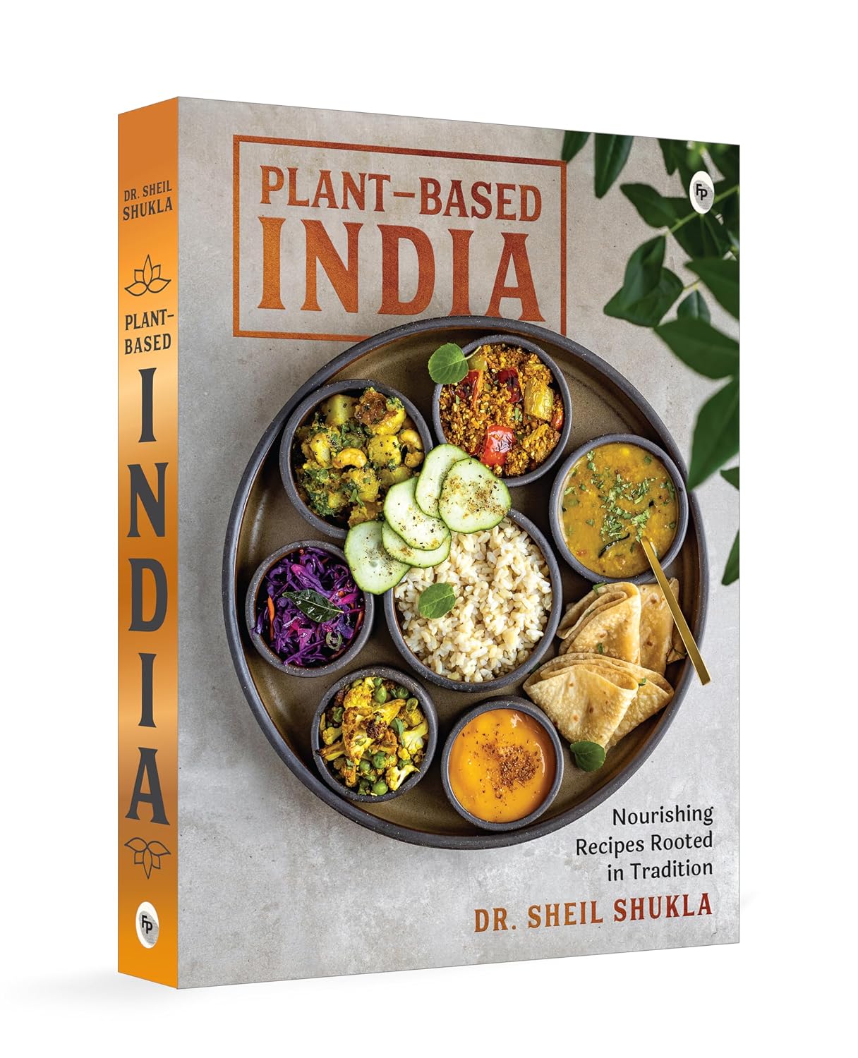 Plant-Based India: Nourishing Recipes Rooted in Tradition