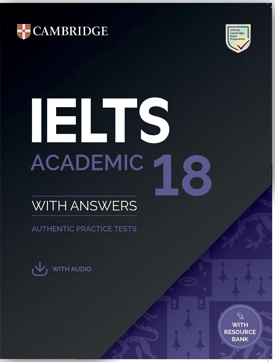 IELTS 18 Academic Student’s Book with Answers with Audio with Resource Bank (South Asia edition)