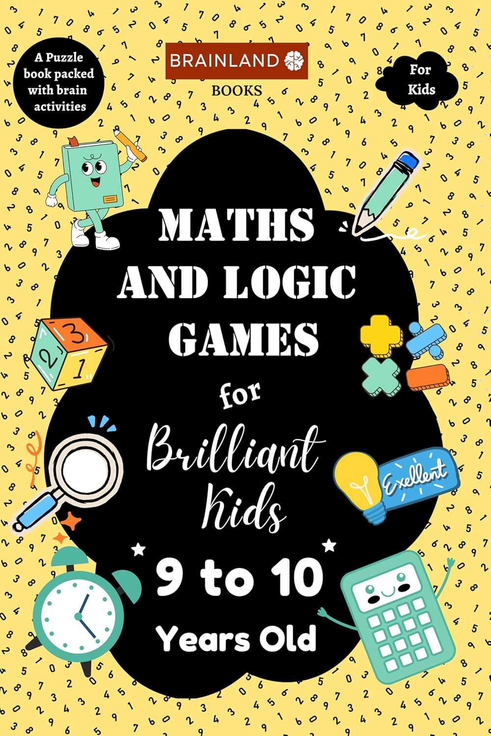 Maths and Logic Games for Brilliant Kids – 9 to 10 Years Old – Activity Book for Kids – Brain Boosting | Math Booster | Activity Book to develop Math Skills | Best Birthday, Return Gift