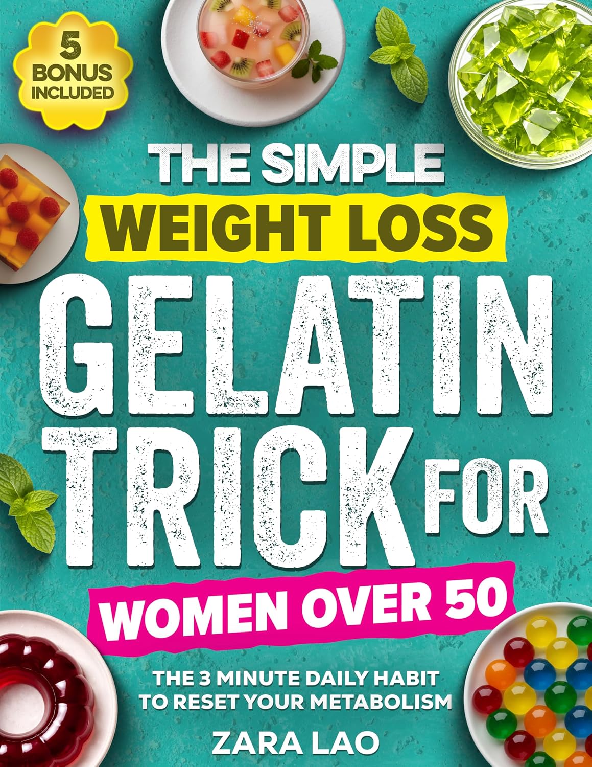 The Simple Weight Loss Gelatin Trick For Women Over 50: A 3-Minute Daily Menopause-Friendly Reset to Reduce Belly Fat, Balance Hormones, Calm Bloating, Curb Cravings & Boost Metabolism Naturally