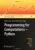 Programming for Computations – Python: A Gentle Introduction to Numerical Simulations with Python (Texts in Computational Science and Engineering Book 15)