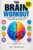 THE BRAIN WORKOUT: 200+ Exercises to Train Memory, Focus, Speed, Logic & Mental Flexibility
