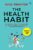 The Health Habit: 27 Small Daily Changes for Physical Energy, Mental Peace, and Peak Performance | By International Bestselling Author Nick Trenton | Build A Healthier Lifestyle
