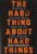 The Hard Thing about Hard Thing: Building a Business When There are No Easy Answers